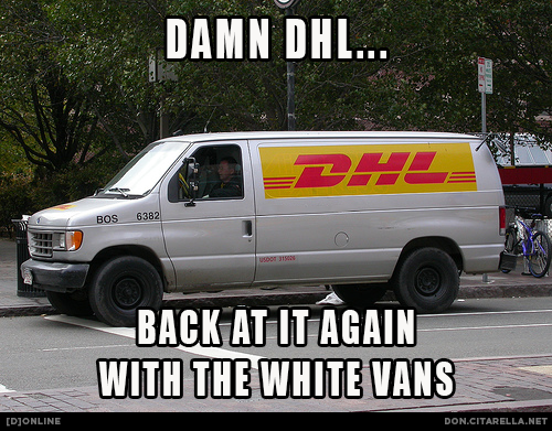 Damn DHL. Back at it again with the white vans.